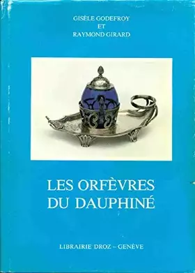 Couverture du produit · LES ORFEVRES DU DAUPHINE, DU MOYEN AGE AU XIXE SIECLE