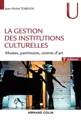 Couverture du produit · La gestion des institutions culturelles - 3e éd. - Musées, patrimoine, centres d'art: Musées, patrimoine, centres d'art