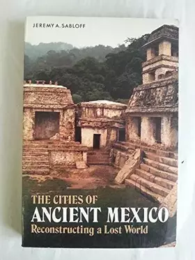 Couverture du produit · Cities of Ancient Mexico: Reconstructing a Lost World
