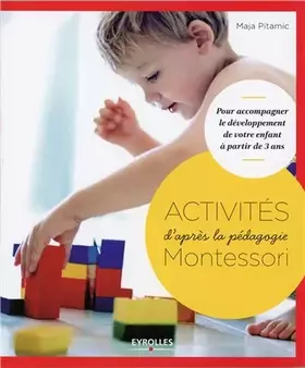 Couverture du produit · Activités d'après la pédagogie Montessori : Pour accompagner le développement de votre enfant à partir de 3 ans
