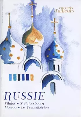 Couverture du produit · Carnets d'ailleurs-Russie : Vilnius, St Petersbourg, Moscou, Le Transsibérien