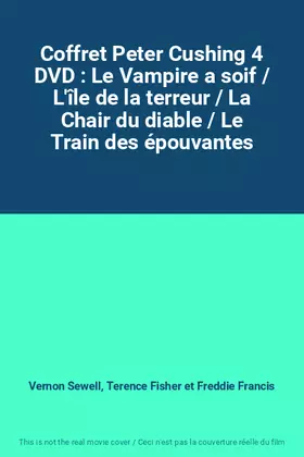 Couverture du produit · Coffret Peter Cushing 4 DVD : Le Vampire a soif / L'île de la terreur / La Chair du diable / Le Train des épouvantes
