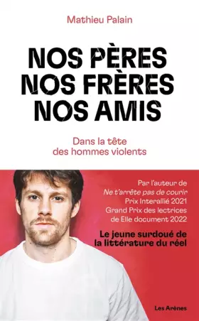 Couverture du produit · Nos pères, nos frères, nos amis - Dans la tête des hommes violents