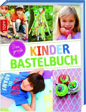 Couverture du produit · Das große Kinderbastelbuch: Das große Standardwerk des Kinderbastelns