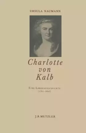 Couverture du produit · Charlotte von Kalb: Eine Lebensgeschichte (1761-1843)