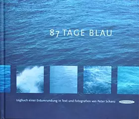 Couverture du produit · 87 Tage Blau. Logbuch einer Erdumrundung in Text und Fotografien