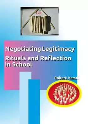 Couverture du produit · Negotiating Legitimacy: Rituals and Reflection in Schools