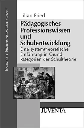 Couverture du produit · Pädagogisches Professionswissen und Schulentwicklung: Eine systemtheoretische Einführung in Grundkategorien der Schultheorie