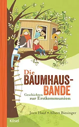 Couverture du produit · Die Baumhaus-Bande: Geschichten zur Erstkommunion (Albert Biesinger, Band 9)