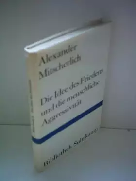 Couverture du produit · Die Idee des Friedens und die menschliche Aggressivität. Vier Versuche.