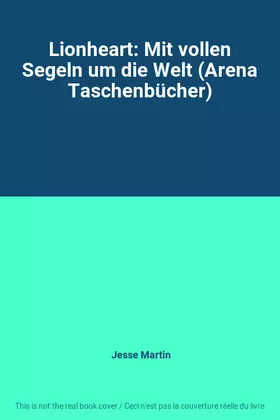 Couverture du produit · Lionheart: Mit vollen Segeln um die Welt (Arena Taschenbücher)