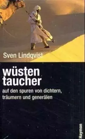 Couverture du produit · Wüstentaucher. Auf den Spuren von Dichtern, Träumern und Generälen