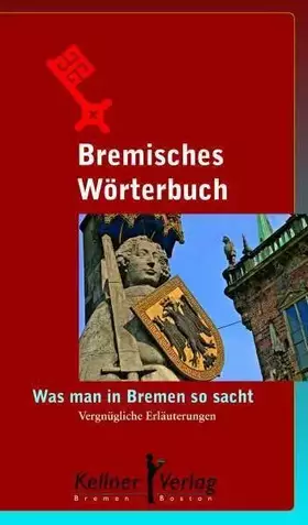 Couverture du produit · Bremisches Wörterbuch: Was man in Bremen so sacht
