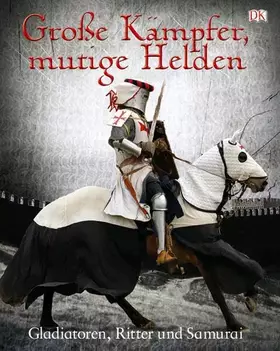 Couverture du produit · Große Kämpfer, mutige Helden: Gladiatoren, Ritter und Samurai