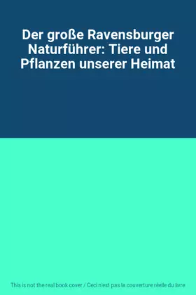 Couverture du produit · Der große Ravensburger Naturführer: Tiere und Pflanzen unserer Heimat