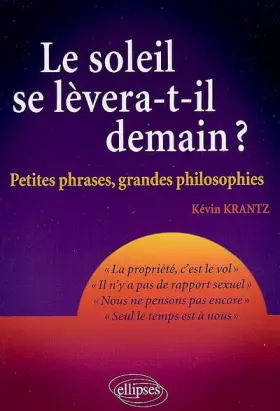 Couverture du produit · Le soleil se lèvera-t-il demain ? Petites phrases, grandes philosophies