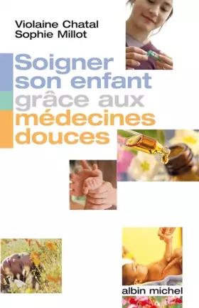 Couverture du produit · Soigner son enfant grâce aux médecines douces