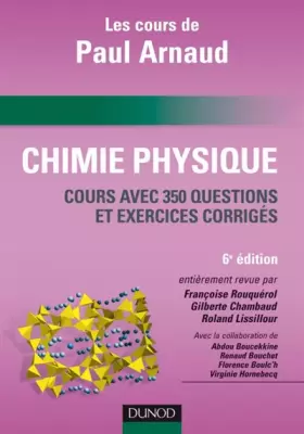 Couverture du produit · Chimie Physique : Les cours de Paul Arnaud, Cours avec 350 questions et exercices corrigés