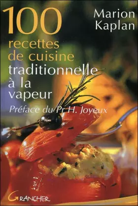 Couverture du produit · 100 recettes de cuisine traditionnelle à la vapeur