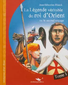 Couverture du produit · La Légende véritable du roi d'Orient - Tome 1: ou le second voyage