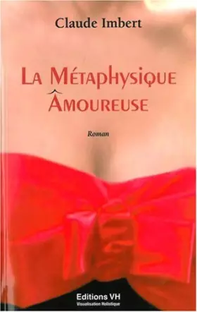 Couverture du produit · La Métaphysique Âmoureuse