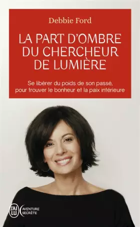 Couverture du produit · La part d'ombre du chercheur de lumière : Se libérer du poids de son passé pour trouver le bonheur et la paix intérieure