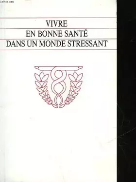 Couverture du produit · VIVRE EN BONNE SANTE DANS UN MONDE STRESSANT