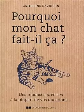 Couverture du produit · Pourquoi mon chat fait-il ça ? Des réponses précises à la plupart de vos questions...