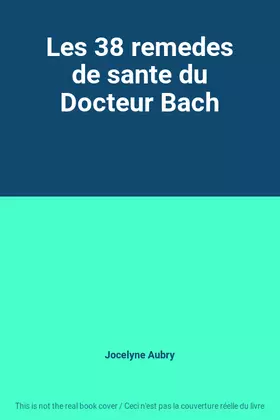 Couverture du produit · Les 38 remedes de sante du Docteur Bach