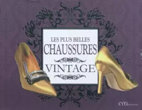 Couverture du produit · Les plus belles chaussures vintage : Accessoires par excellence
