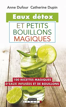 Couverture du produit · Eaux détox et petits bouillons magiques : 100 recettes magiques d'eaux infusées et de bouillons 100% détox