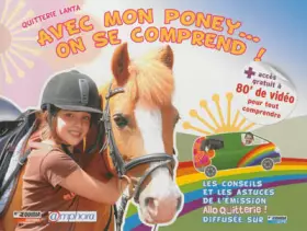 Couverture du produit · Avec mon poney... on se comprend ! Les conseils et les astuces de l'émission « Allo Quitterie ! »