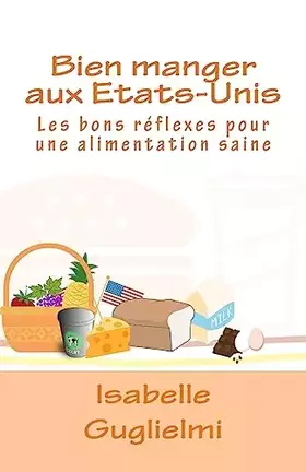 Couverture du produit · Bien manger aux Etats-Unis: Les bons réflexes pour une alimentation saine (French Edition)