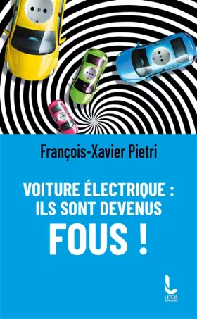 Couverture du produit · Voiture électrique : ils sont devenus fous !