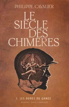 Couverture du produit · Le siècle des chimères, tome 1. Les ogres du Gange: Les ogres du Gange