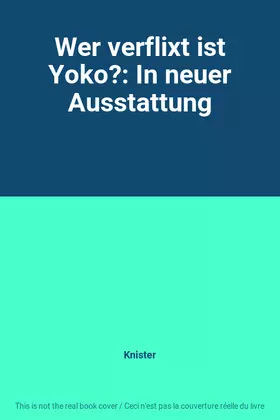 Couverture du produit · Wer verflixt ist Yoko?: In neuer Ausstattung