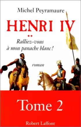 Couverture du produit · Henri IV T2 Ralliez-Vous À Mon Panache Blanc !