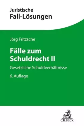 Couverture du produit · Fälle zum Schuldrecht II: Gesetzliche Schuldverhältnisse (Juristische Fall-Lösungen)