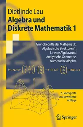 Couverture du produit · Algebra und Diskrete Mathematik 1: Grundbegriffe der Mathematik, Algebraische Strukturen 1, Lineare Algebra und Analytische Geo