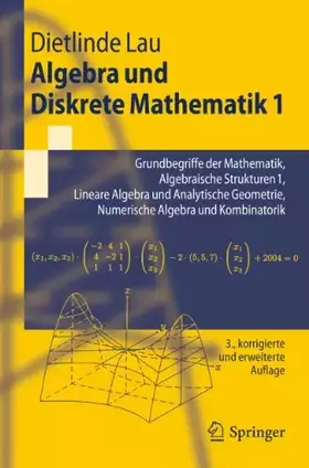 Couverture du produit · Algebra und Diskrete Mathematik 1: Grundbegriffe der Mathematik, Algebraische Strukturen 1, Lineare Algebra und Analytische Geo