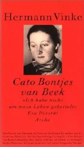 Couverture du produit · Cato Bontjes van Beek "Ich habe nicht um mein Leben gebettelt": Ein Porträt