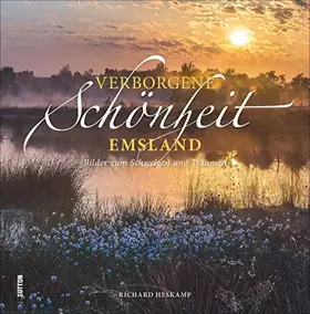 Couverture du produit · Verborgene Schönheit Emsland, Bilder zum Schwelgen und Träumen, die grandiose Perspektiven eröffnen und die Region aus außergew