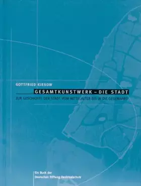 Couverture du produit · Gesamtkunstwerk. Die Stadt. Zur Geschichte der Stadt vom Mittelalter bis in die Gegenwart
