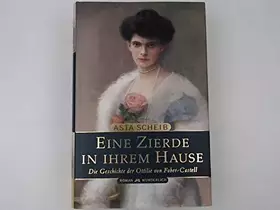 Couverture du produit · Eine Zierde in ihrem Haus : die Geschichte der Ottilie von Faber-Castell  Romanbiographie, OVP  3805206461