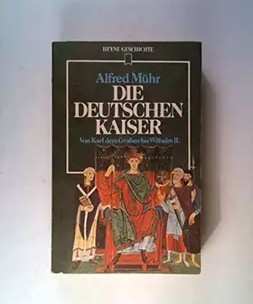 Couverture du produit · Die deutschen Kaiser : von Karl d. Grossen bis Wilhelm II. Heyne-Geschichte  18