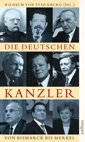 Couverture du produit · Die deutschen Kanzler: Von Bismarck bis Merkel. Akt., erw. Ausgabe