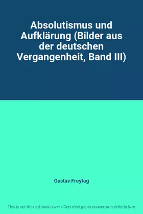 Couverture du produit · Absolutismus und Aufklärung (Bilder aus der deutschen Vergangenheit, Band III)