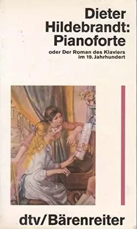 Couverture du produit · Pianoforte: oder Der Roman des Klaviers im 19. Jahrhundert (dtv Sachbuch)