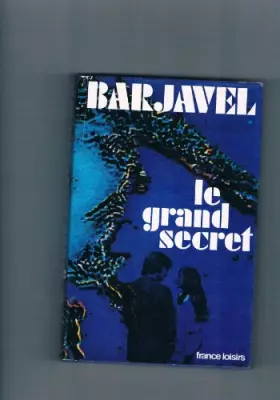 Couverture du produit · Le grand secret. Roman. Editions France Loisirs. 1974. Reliure toile de l'éditeur. 346 pages. Jaquette. (Littérature)