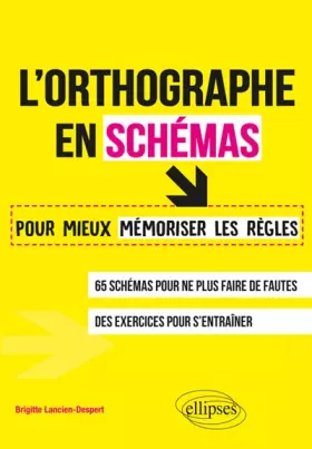 Couverture du produit · L'orthographe en schémas: Pour mieux mémoriser les règles